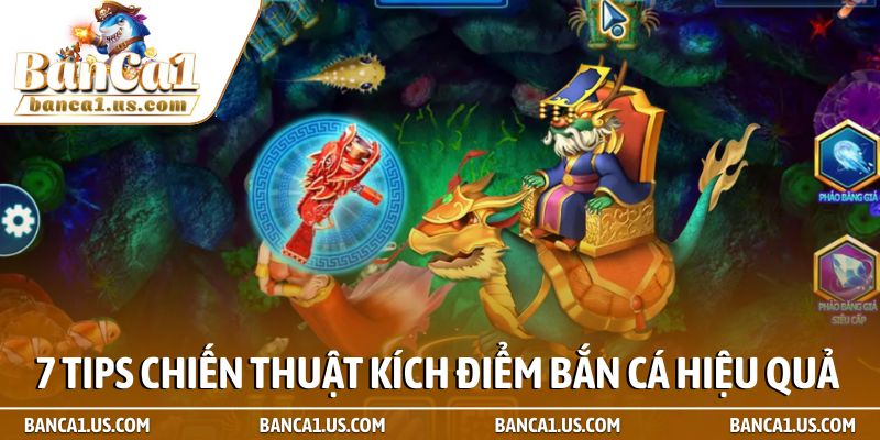 7 tips chiến thuật kích điểm bắn cá săn xu hiệu quả 2026 1 7 tips chiến thuật kích điểm bắn cá hiệu quả