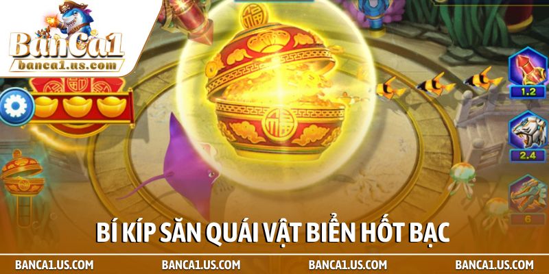 Bắn cá thần tài - Hành trình chinh phục đại dương tài lộc 3 Bí kíp săn quái vật biển hốt bạc