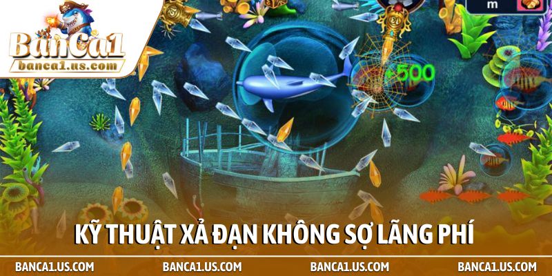Chiến thuật xả đạn khi bắn cá để chinh phục đại dương xanh 2 Kỹ thuật xả đạn không sợ lãng phí