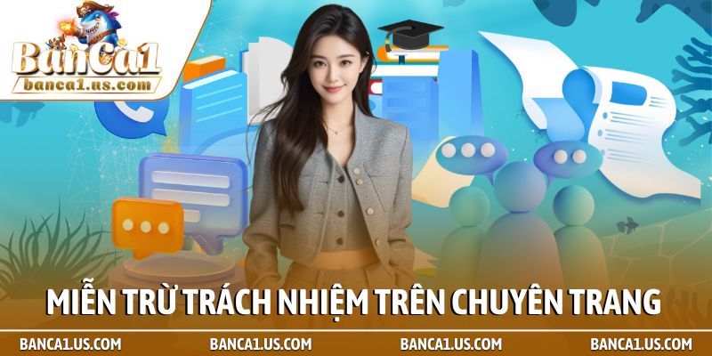 Miễn Trừ Trách Nhiệm 1 Miễn trừ trách nhiệm trên chuyên trang