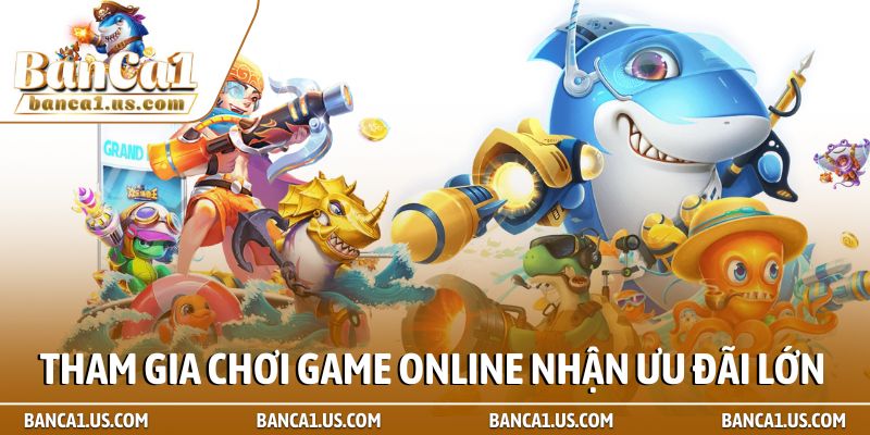 Trang chủ 70 Tham gia chơi game online nhận nhiều ưu đãi lớn