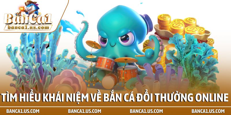 Trang chủ 66 Tìm hiểu khái niệm về Bắn cá đổi thưởng online