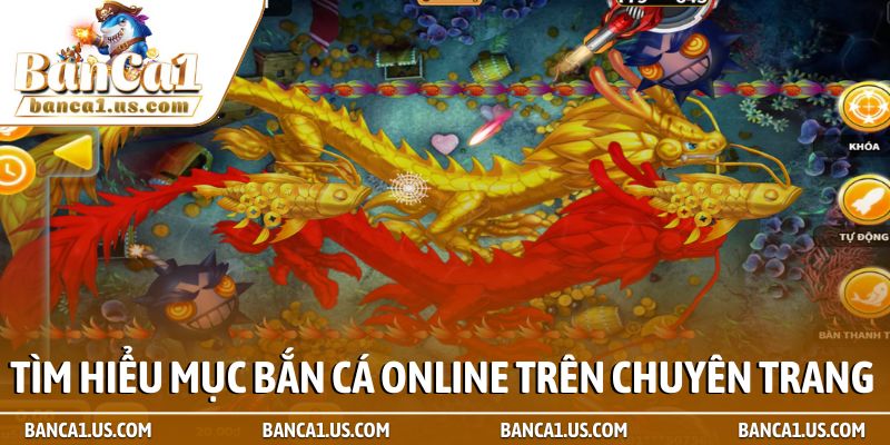 Tìm hiểu mục Bắn cá online trên chuyên trang